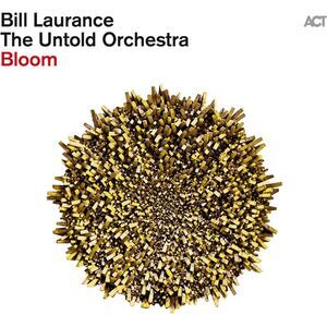Laurance,Bill & The Untold Orchestra - Bloom  CD